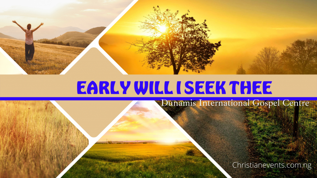 Early will i seek thee