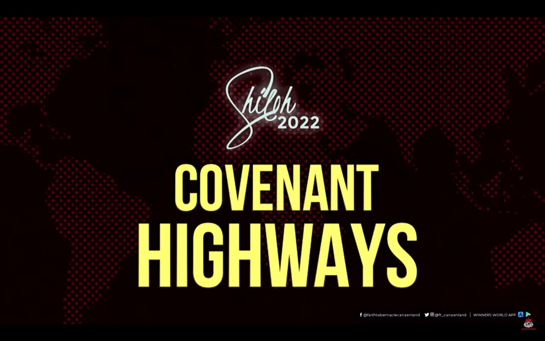 SHILOH 2022 COVENANT HIGHWAYS ( DATES, THEME, EVENTS SCHEDULE OF